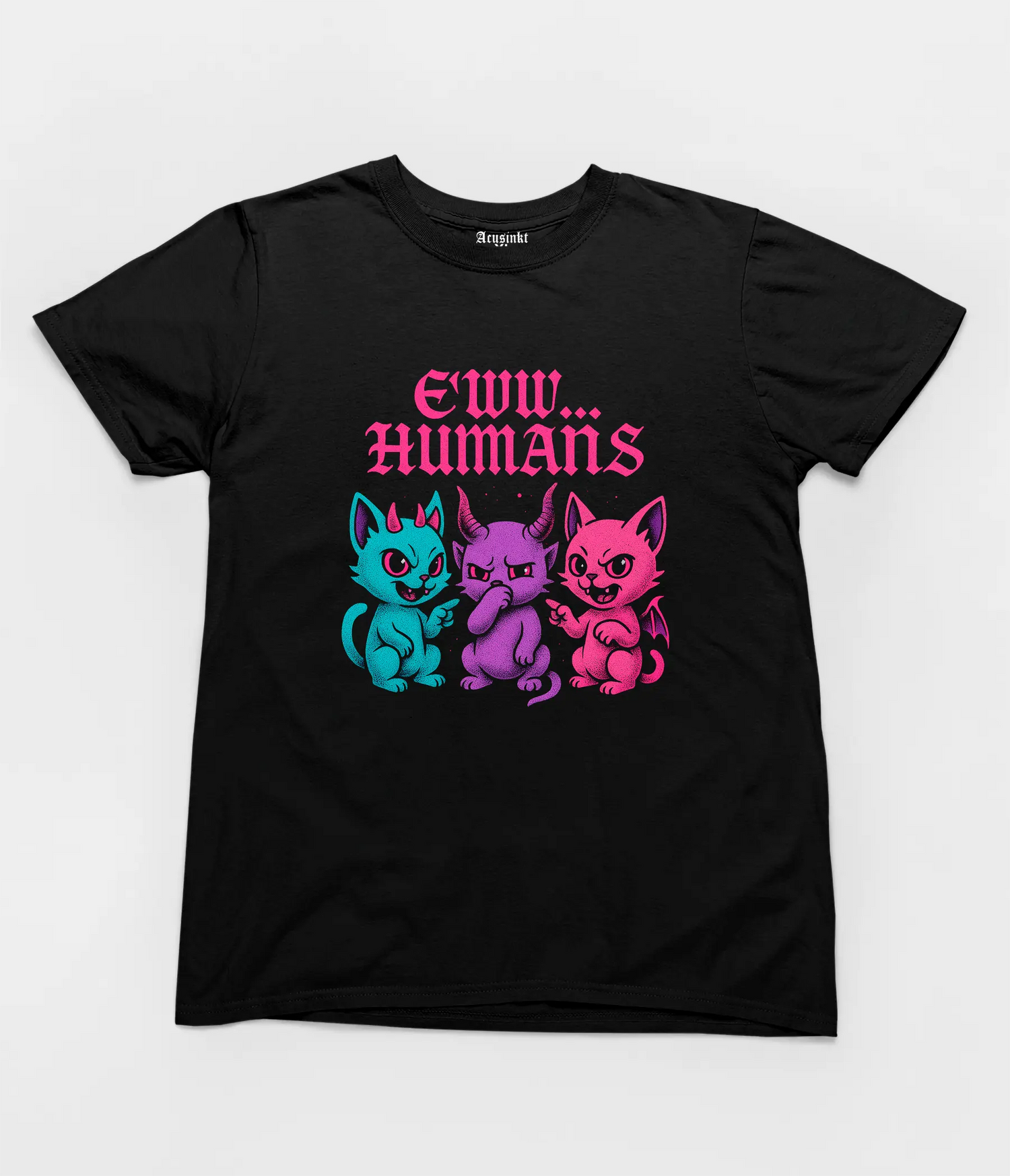 Unisex T-shirt "Eww… Humans" Acusinkt