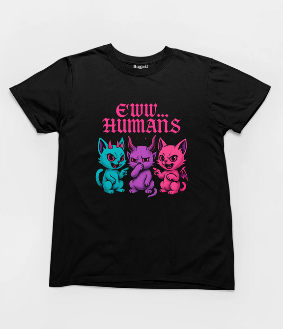 Unisex T-shirt "Eww… Humans" Acusinkt